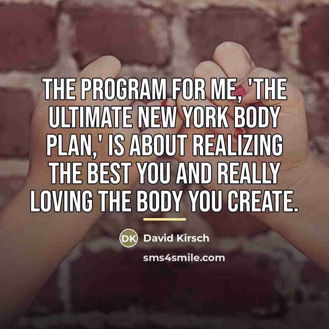 “The program for me, 'The Ultimate New York Body Plan,'…” quote by David Kirsch