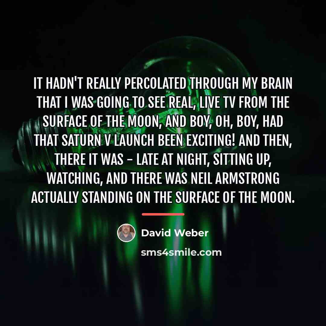 “It hadn't really percolated through my brain that I was…” quote by David Weber