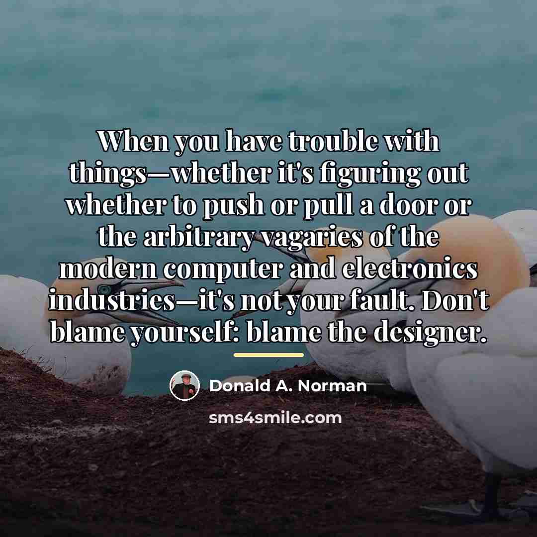 “When you have trouble with things—whether it's figuring out whether…” quote by Donald A. Norman