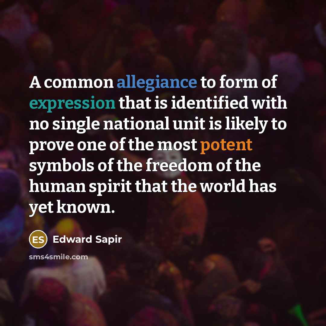 “A common allegiance to form of expression that is identified…” quote by Edward Sapir