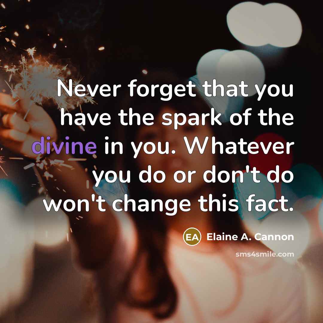 “Never forget that you have the spark of the divine…” quote by Elaine A. Cannon