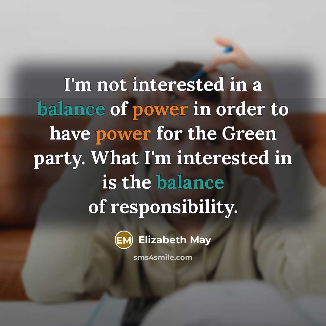 “I'm not interested in a balance of power in order…” quote by Elizabeth May