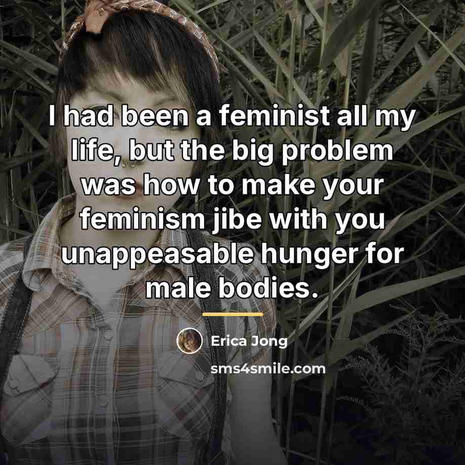 “I had been a feminist all my life, but the…” quote by Erica Jong
