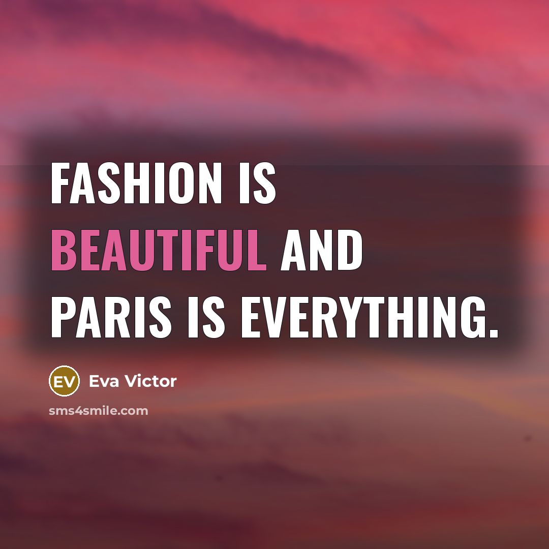 “Fashion is beautiful and Paris is everything.…” quote by Eva Victor