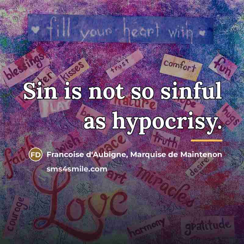 “Sin is not so sinful as hypocrisy.…” quote by Francoise d'Aubigne, Marquise de Maintenon