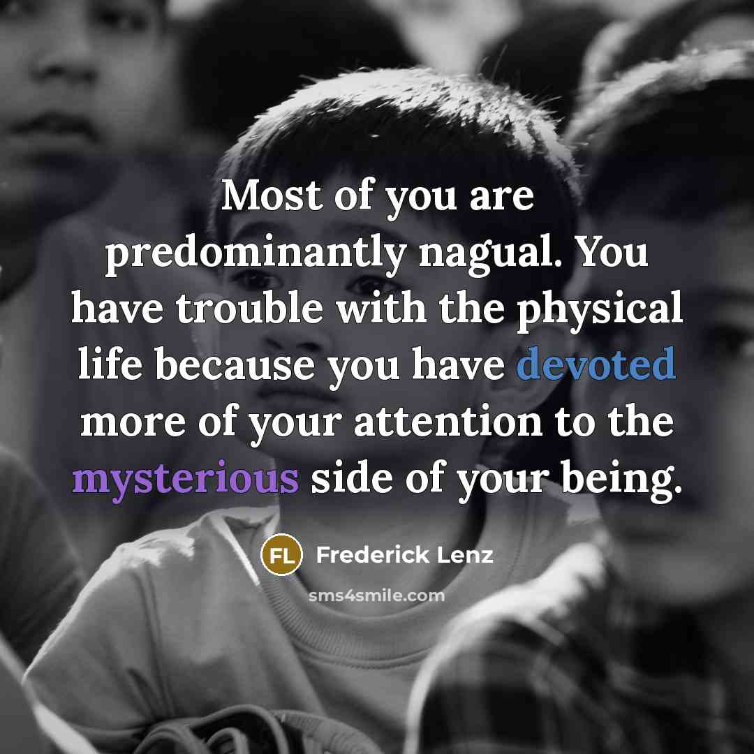 “Most of you are predominantly nagual. You have trouble with…” quote by Frederick Lenz