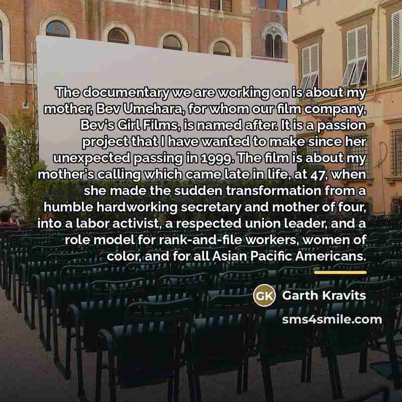 “The documentary we are working on is about my mother,…” quote by Garth Kravits