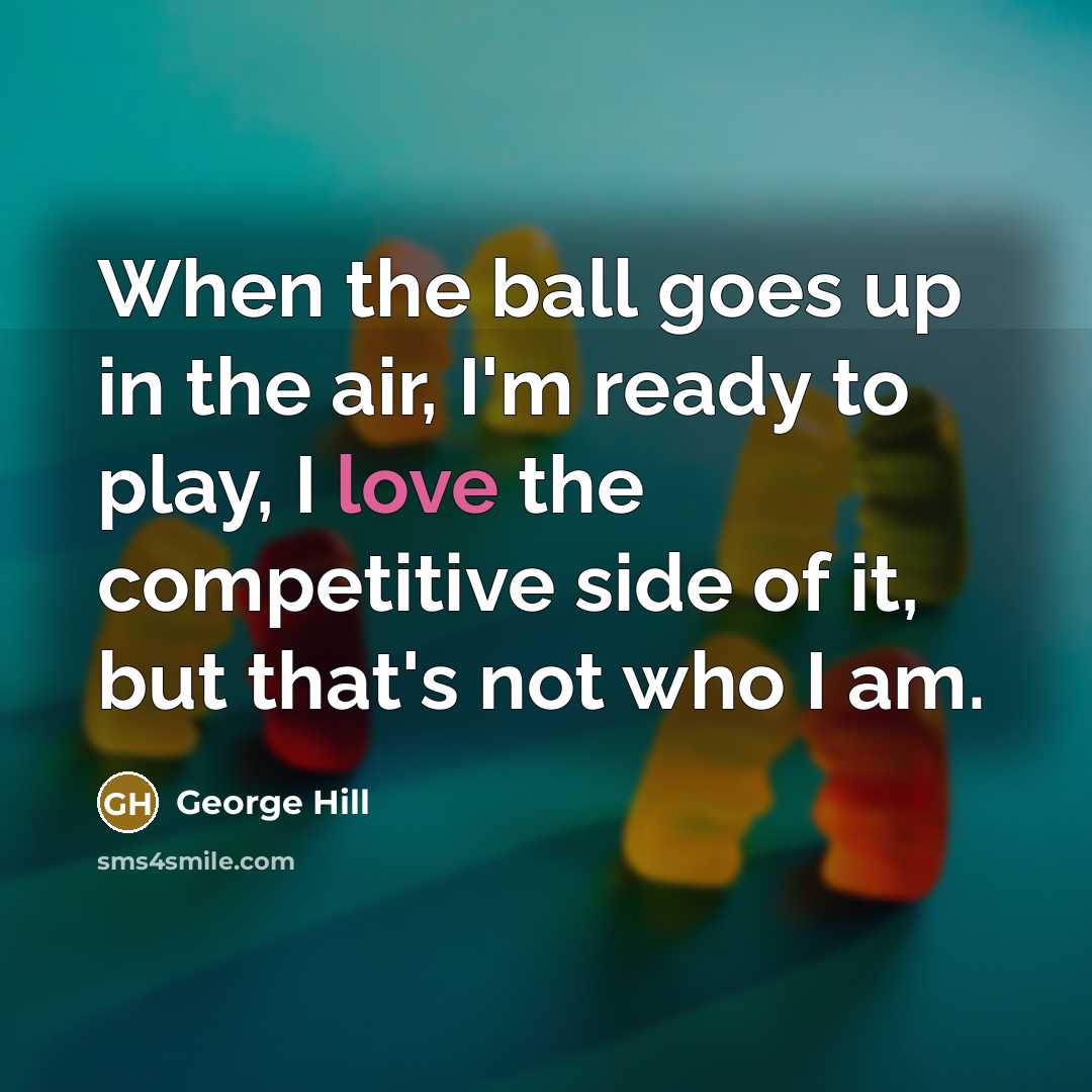 “When the ball goes up in the air, I'm ready…” quote by George Hill