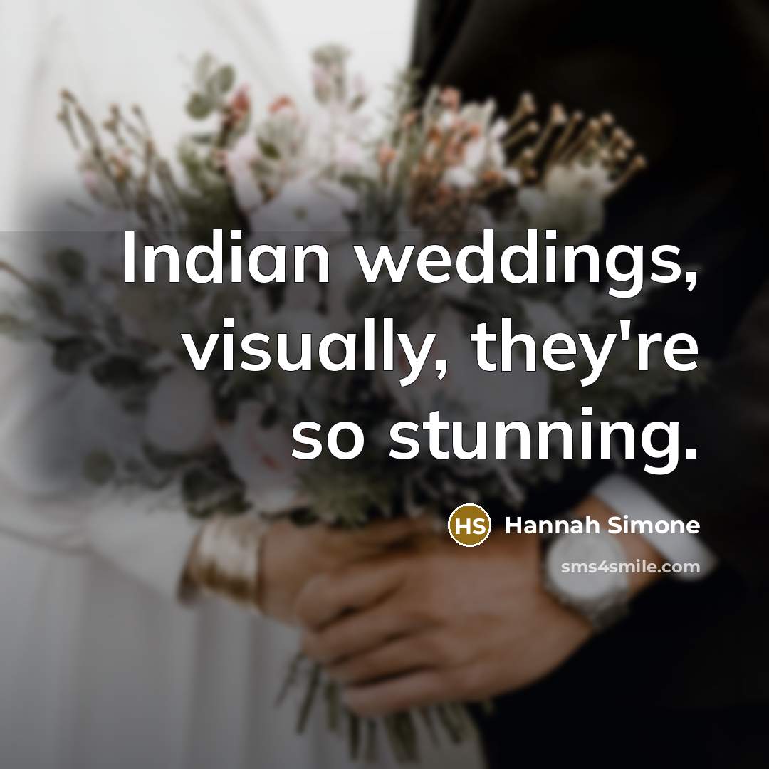 “Indian weddings, visually, they're so stunning.…” quote by Hannah Simone