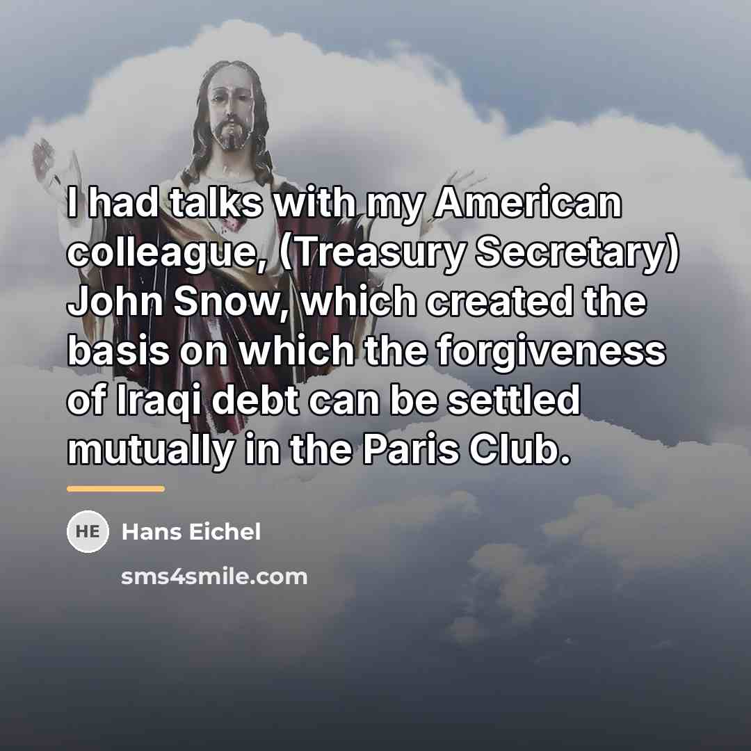 “I had talks with my American colleague, (Treasury Secretary) John…” quote by Hans Eichel