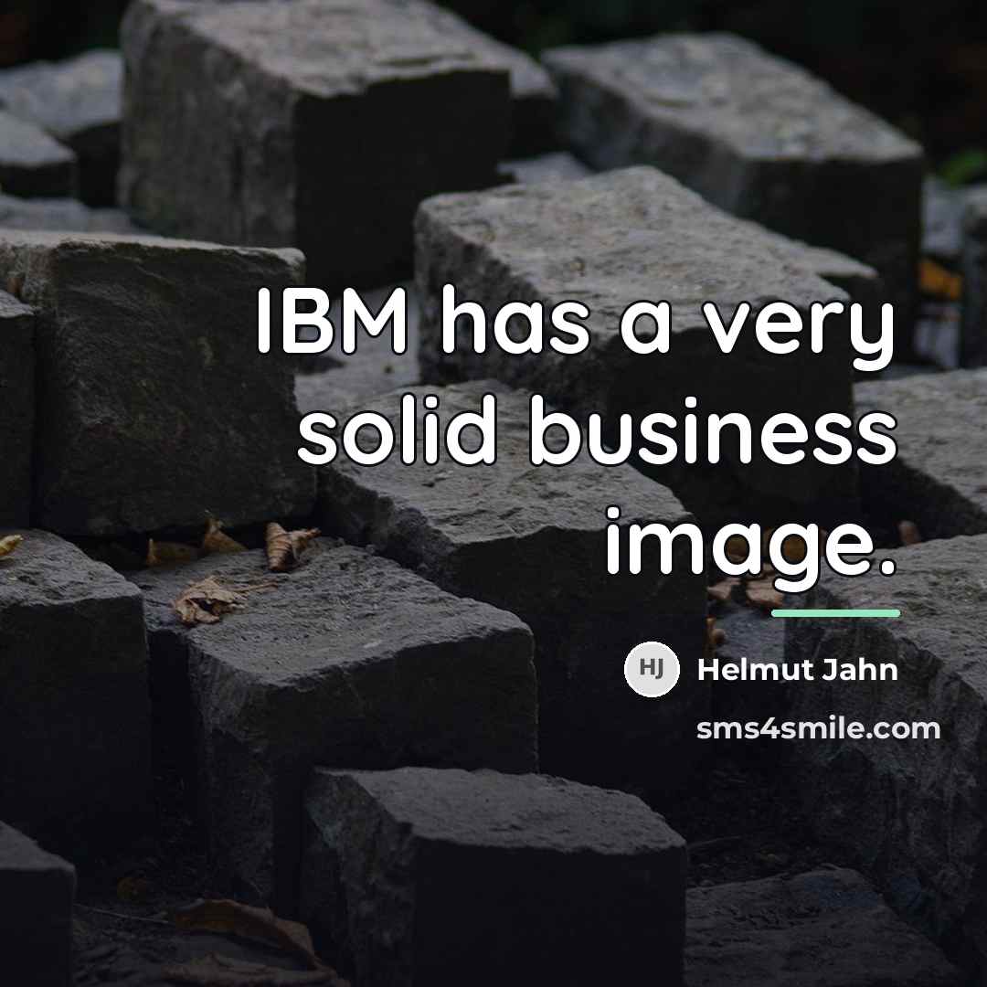 “IBM has a very solid business image.…” quote by Helmut Jahn