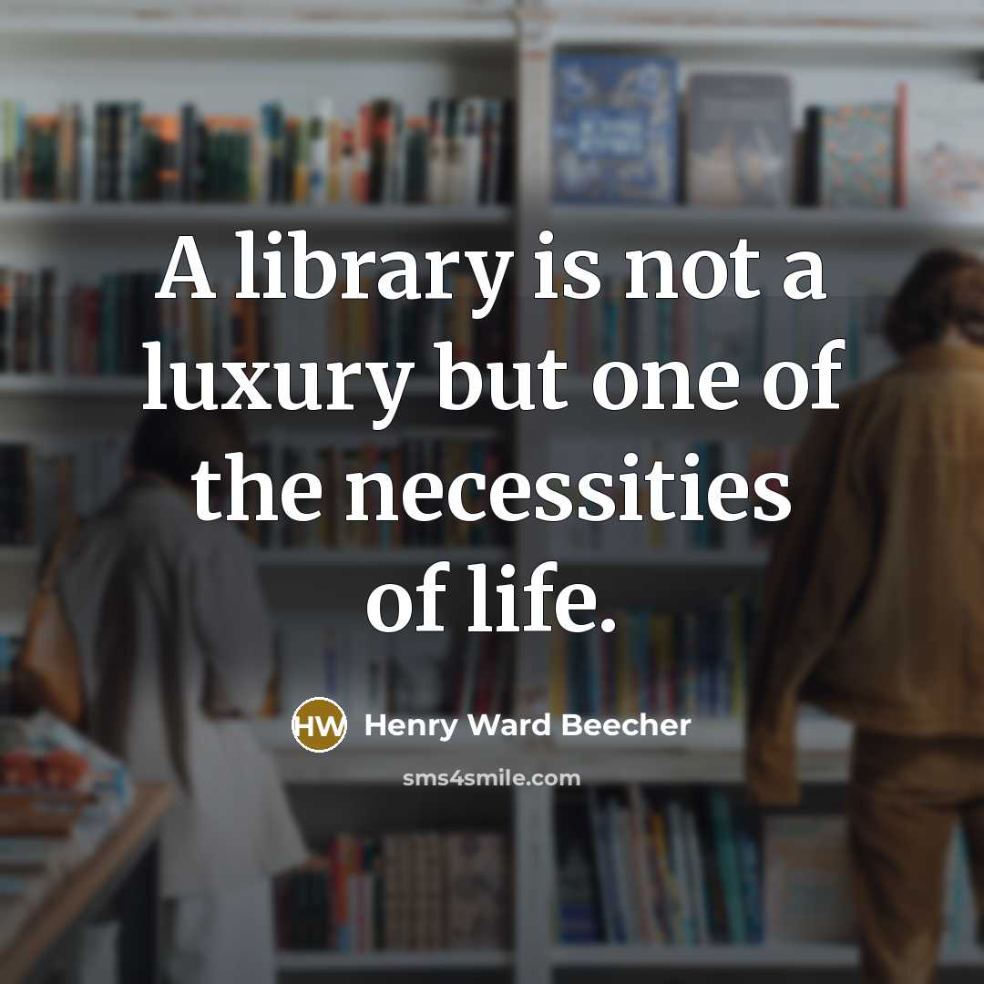 “A library is not a luxury but one of the…” quote by Henry Ward Beecher
