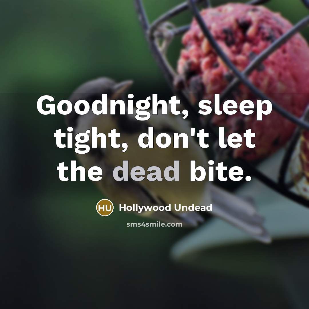 “Goodnight, sleep tight, don't let the dead bite.…” quote by Hollywood Undead