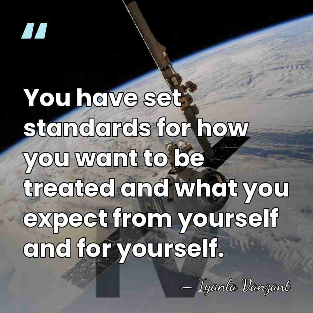 You have set standards for how you want to be treated and&hellip; - Iyanla Vanzant