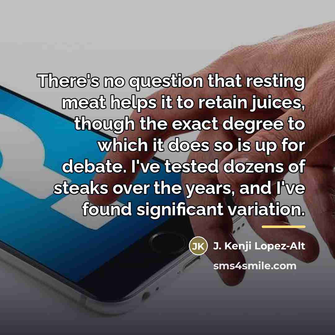“There's no question that resting meat helps it to retain…” quote by J. Kenji Lopez-Alt