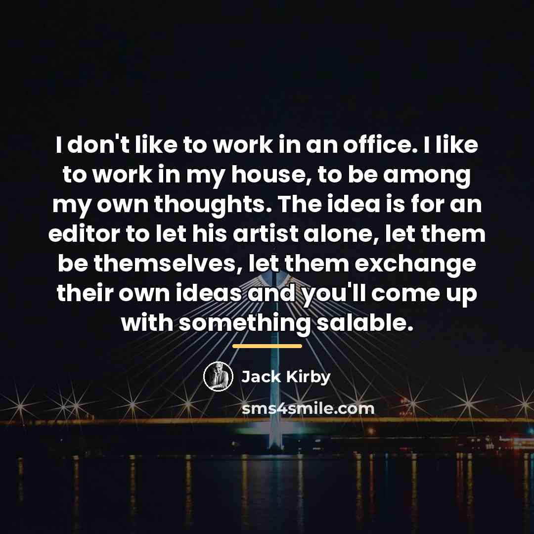 “I don't like to work in an office. I like…” quote by Jack Kirby