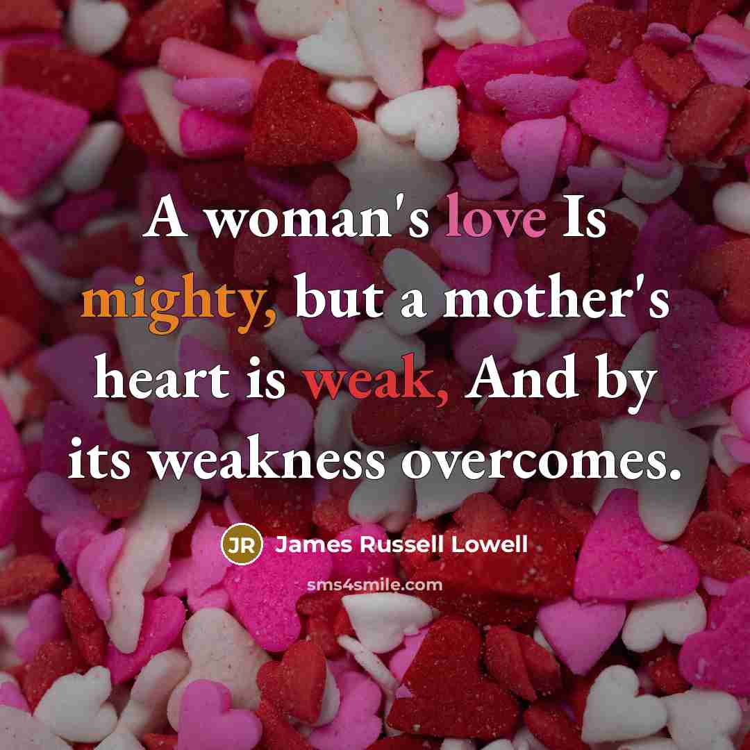 “A woman's love Is mighty, but a mother's heart is…” quote by James Russell Lowell