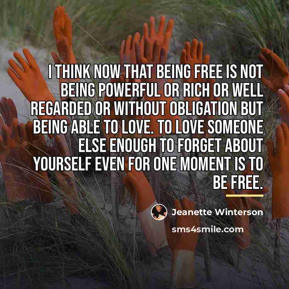 “I think now that being free is not being powerful…” quote by Jeanette Winterson