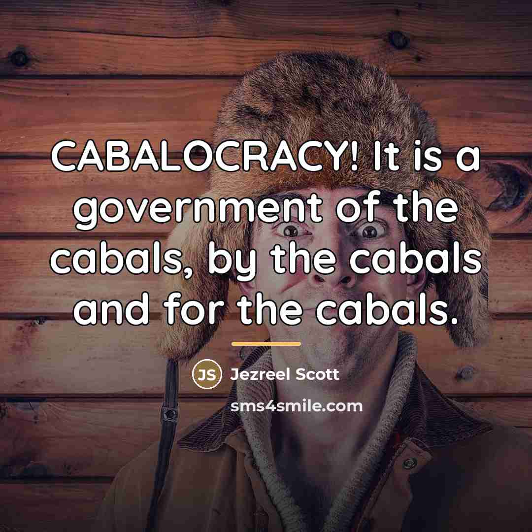 “CABALOCRACY! It is a government of the cabals, by the…” quote by Jezreel Scott