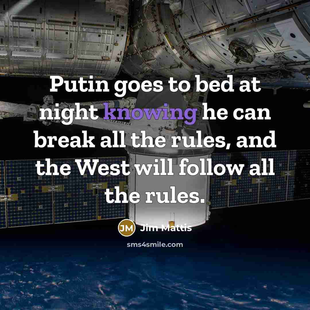 “Putin goes to bed at night knowing he can break…” quote by Jim Mattis
