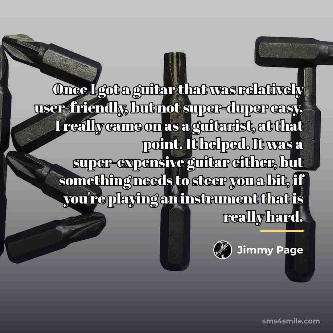 “Once I got a guitar that was relatively user-friendly, but…” quote by Jimmy Page