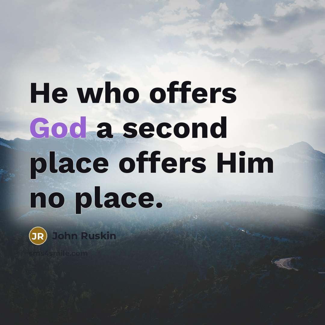“He who offers God a second place offers Him no…” quote by John Ruskin
