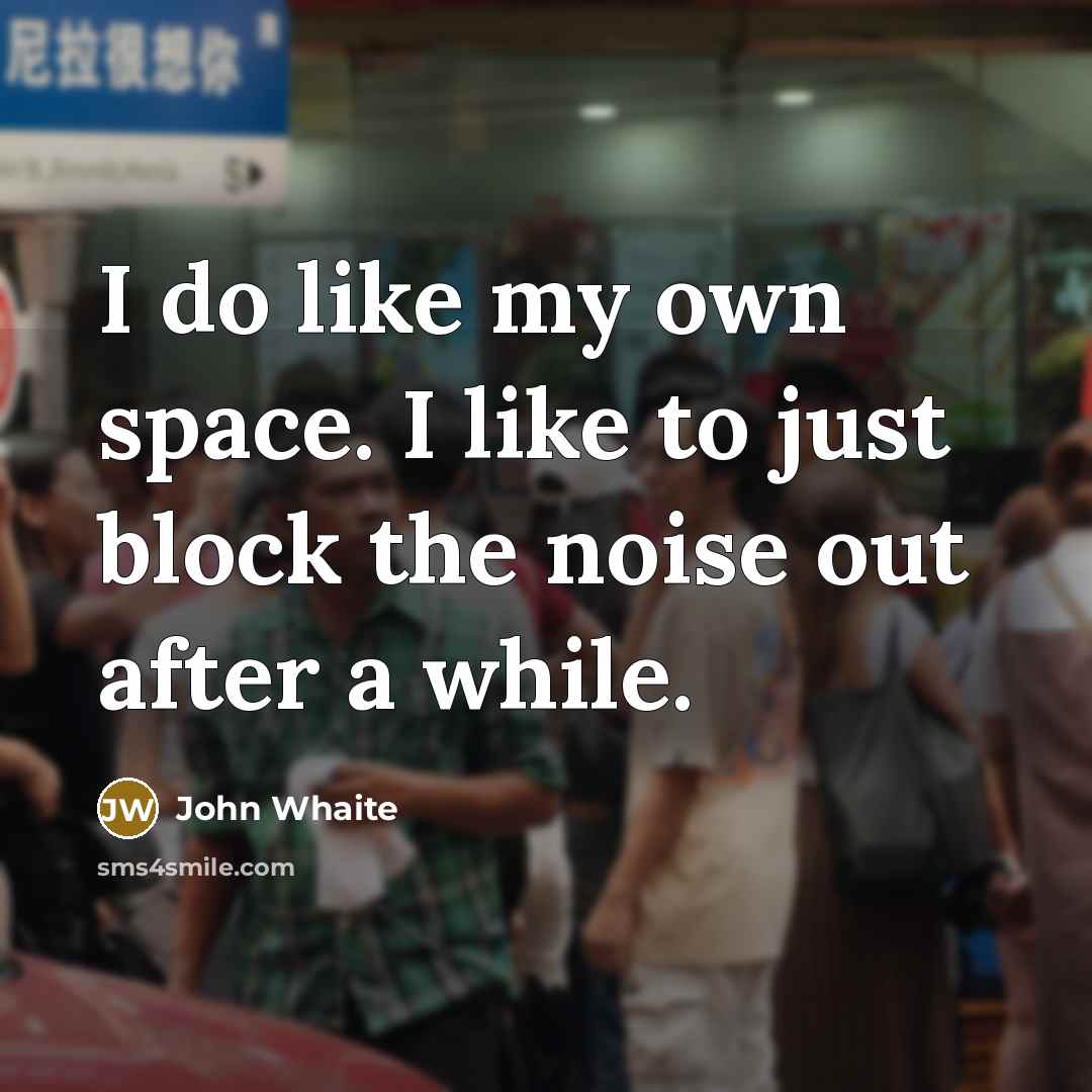 “I do like my own space. I like to just…” quote by John Whaite
