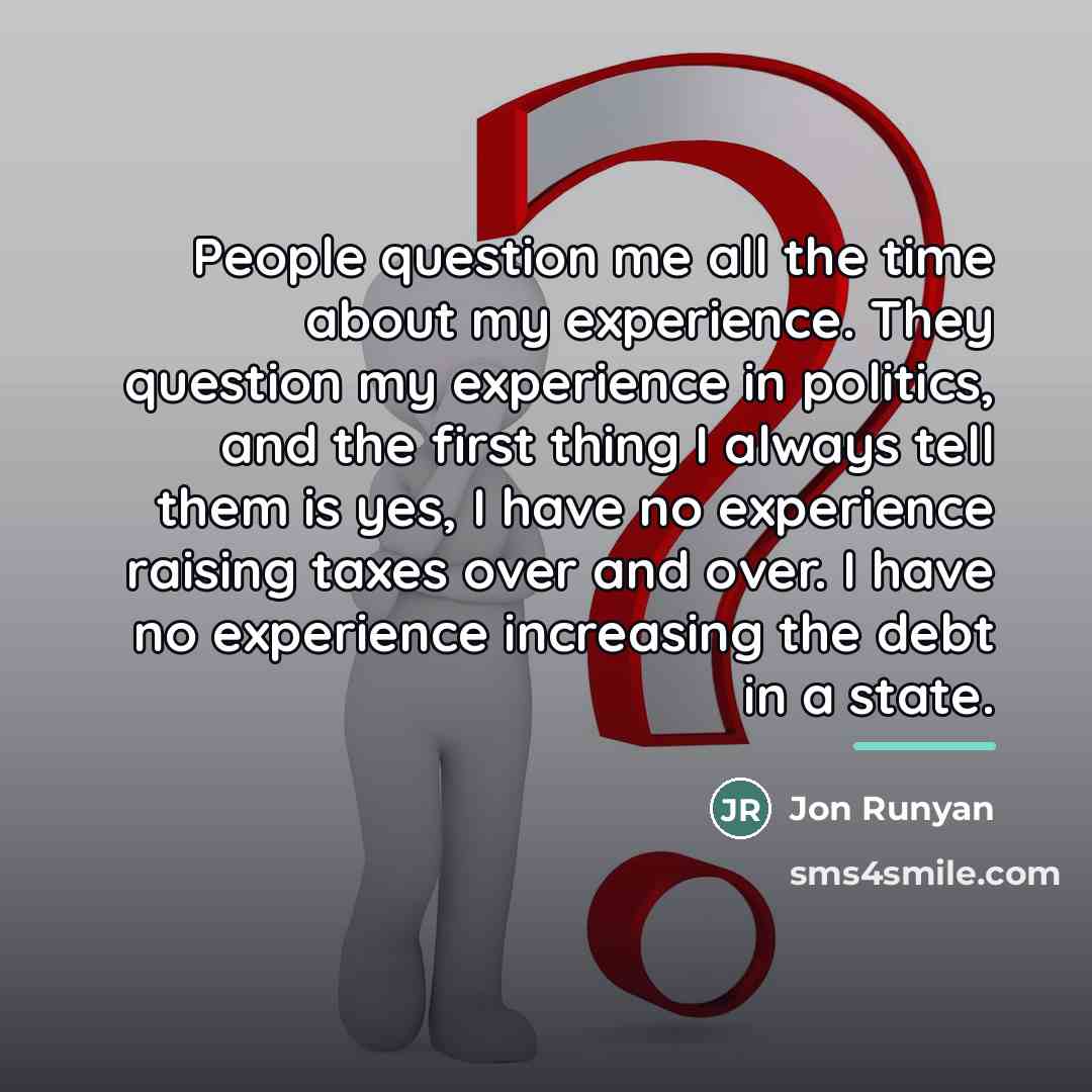 “People question me all the time about my experience. They…” quote by Jon Runyan