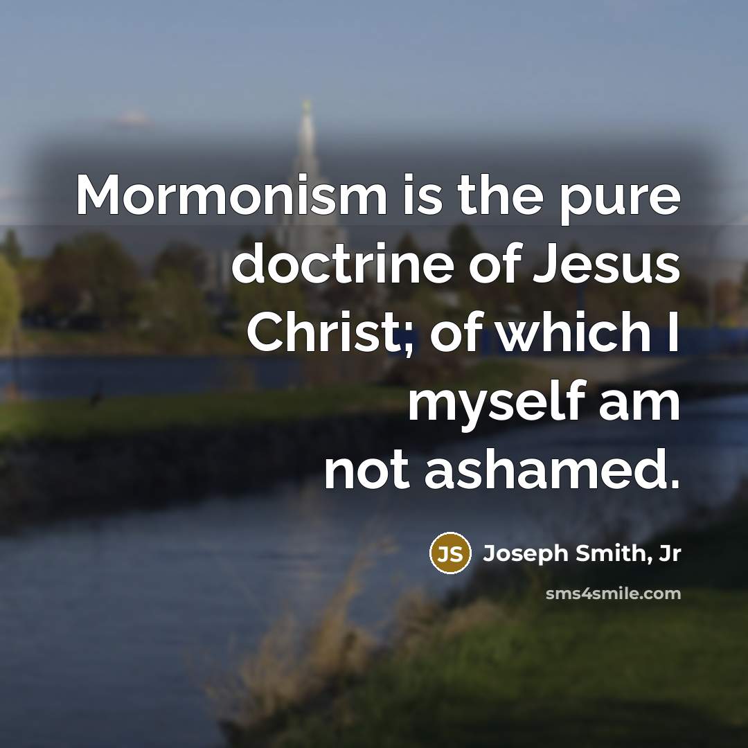 “Mormonism is the pure doctrine of Jesus Christ; of which…” quote by Joseph Smith, Jr