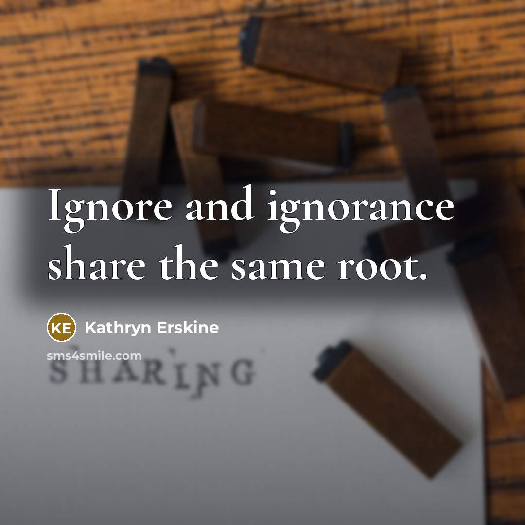 “Ignore and ignorance share the same root.…” quote by Kathryn Erskine