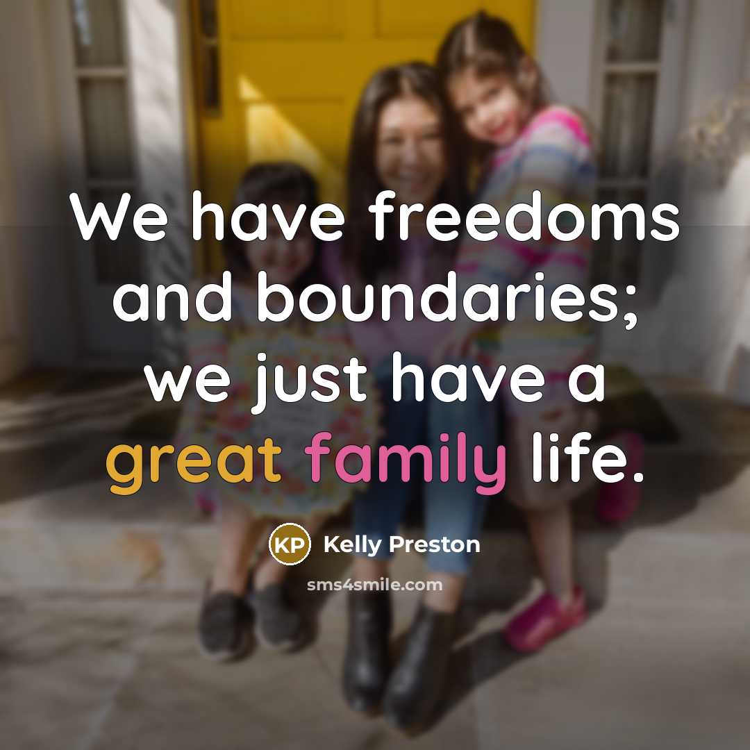 “We have freedoms and boundaries; we just have a great…” quote by Kelly Preston