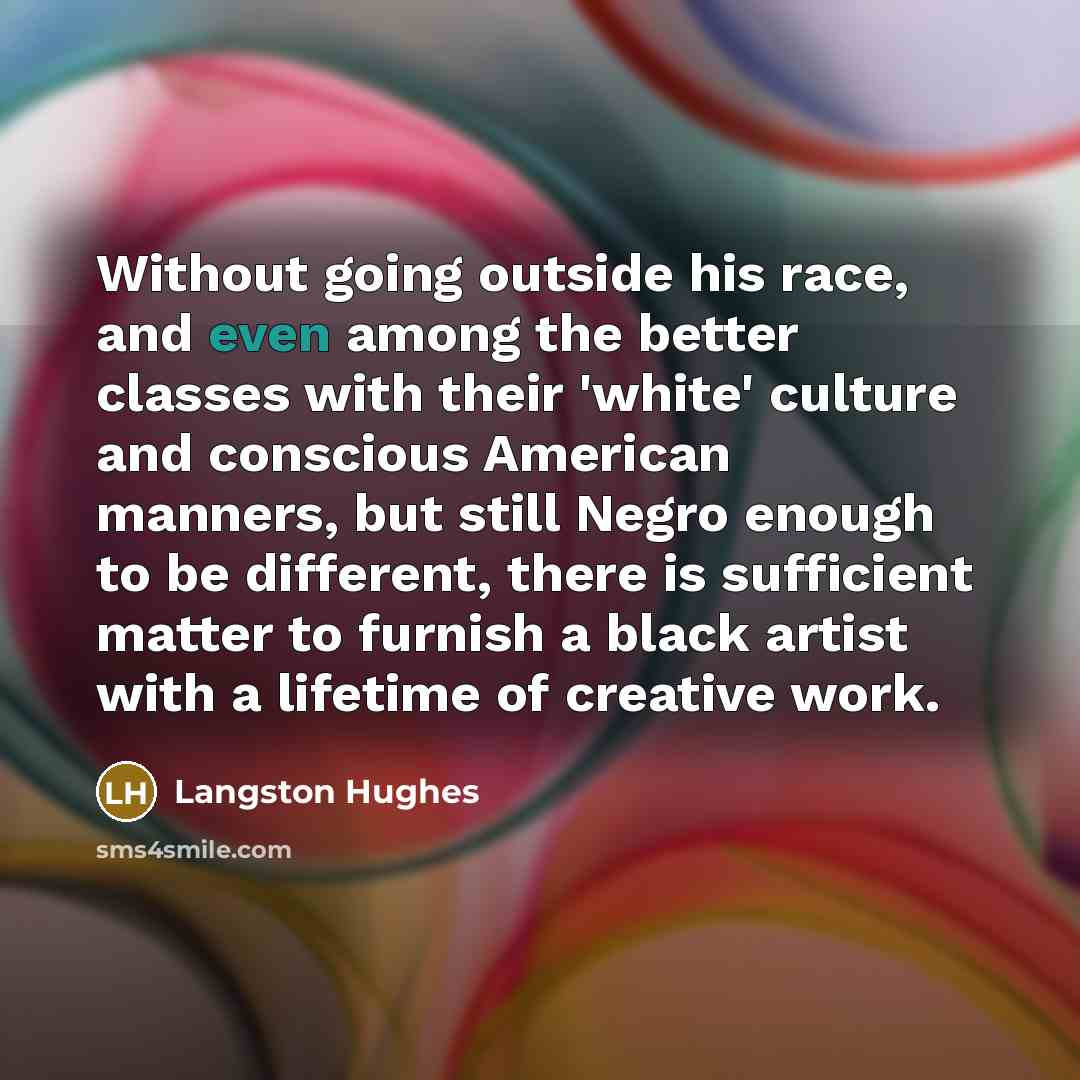 “Without going outside his race, and even among the better…” quote by Langston Hughes