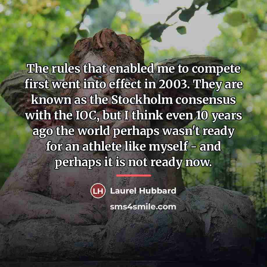 “The rules that enabled me to compete first went into…” quote by Laurel Hubbard