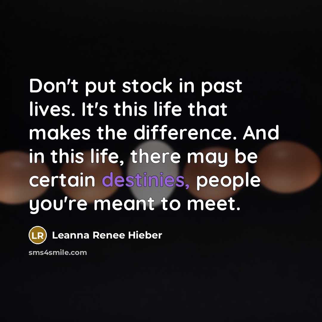 “Don't put stock in past lives. It's this life that…” quote by Leanna Renee Hieber