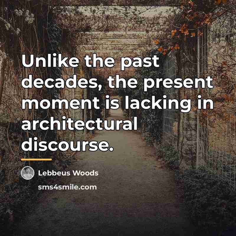 “Unlike the past decades, the present moment is lacking in…” quote by Lebbeus Woods