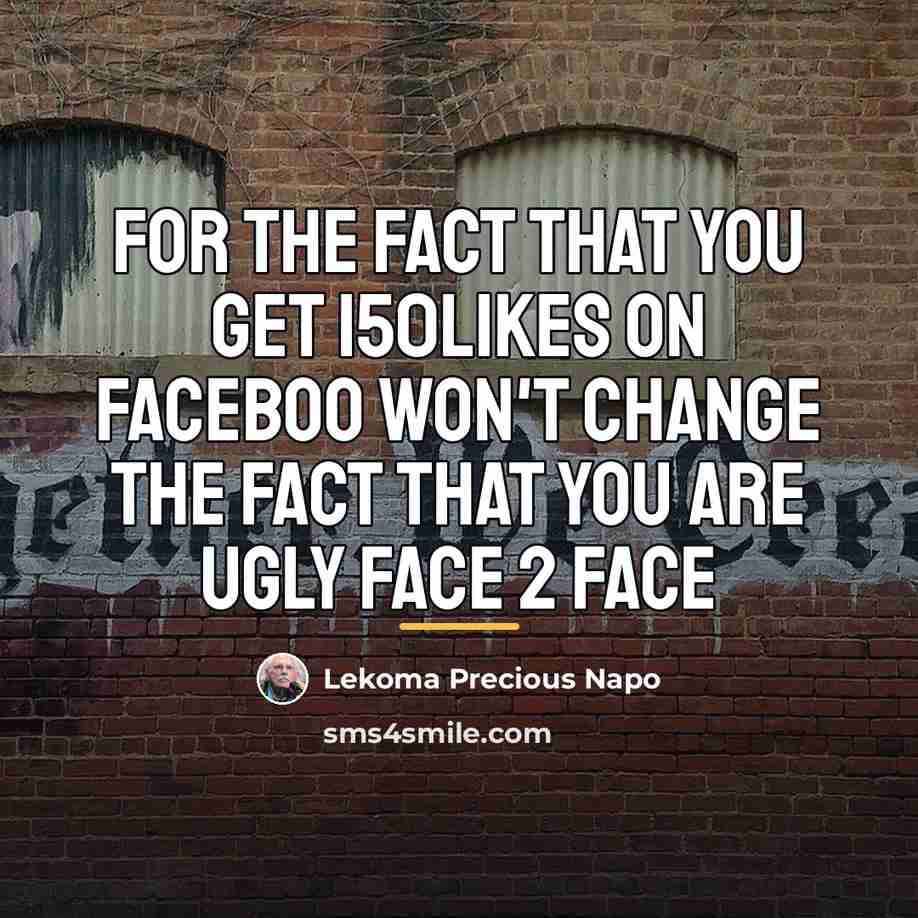 “For The Fact That You Get 150Likes On Faceboo Won't…” quote by Lekoma Precious Napo