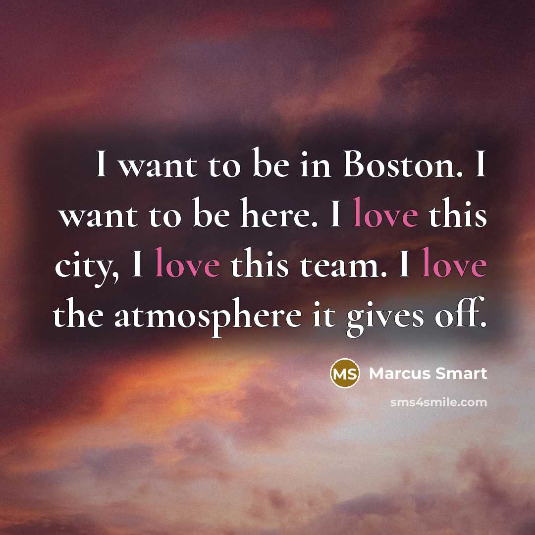 “I want to be in Boston. I want to be…” quote by Marcus Smart