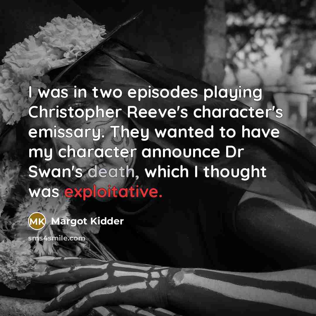 “I was in two episodes playing Christopher Reeve's character's emissary.…” quote by Margot Kidder