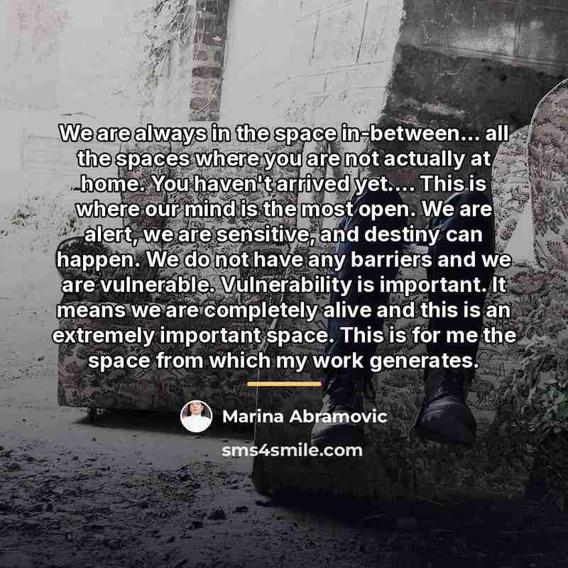 “We are always in the space in-between... all the spaces…” quote by Marina Abramovic