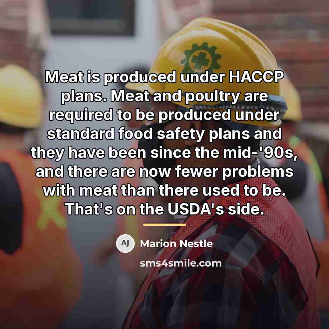 “Meat is produced under HACCP plans. Meat and poultry are…” quote by Marion Nestle