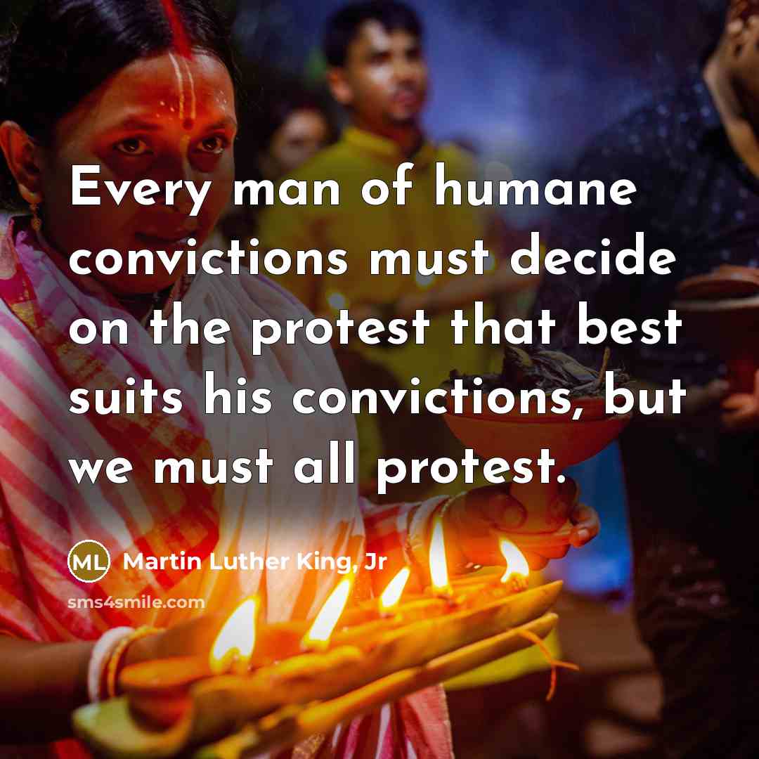 “Every man of humane convictions must decide on the protest…” quote by Martin Luther King, Jr