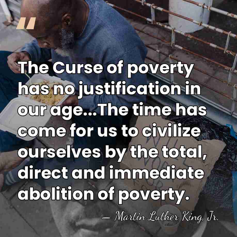 The Curse of poverty has no justification in our age...The time has&hellip; - Martin Luther King, Jr.