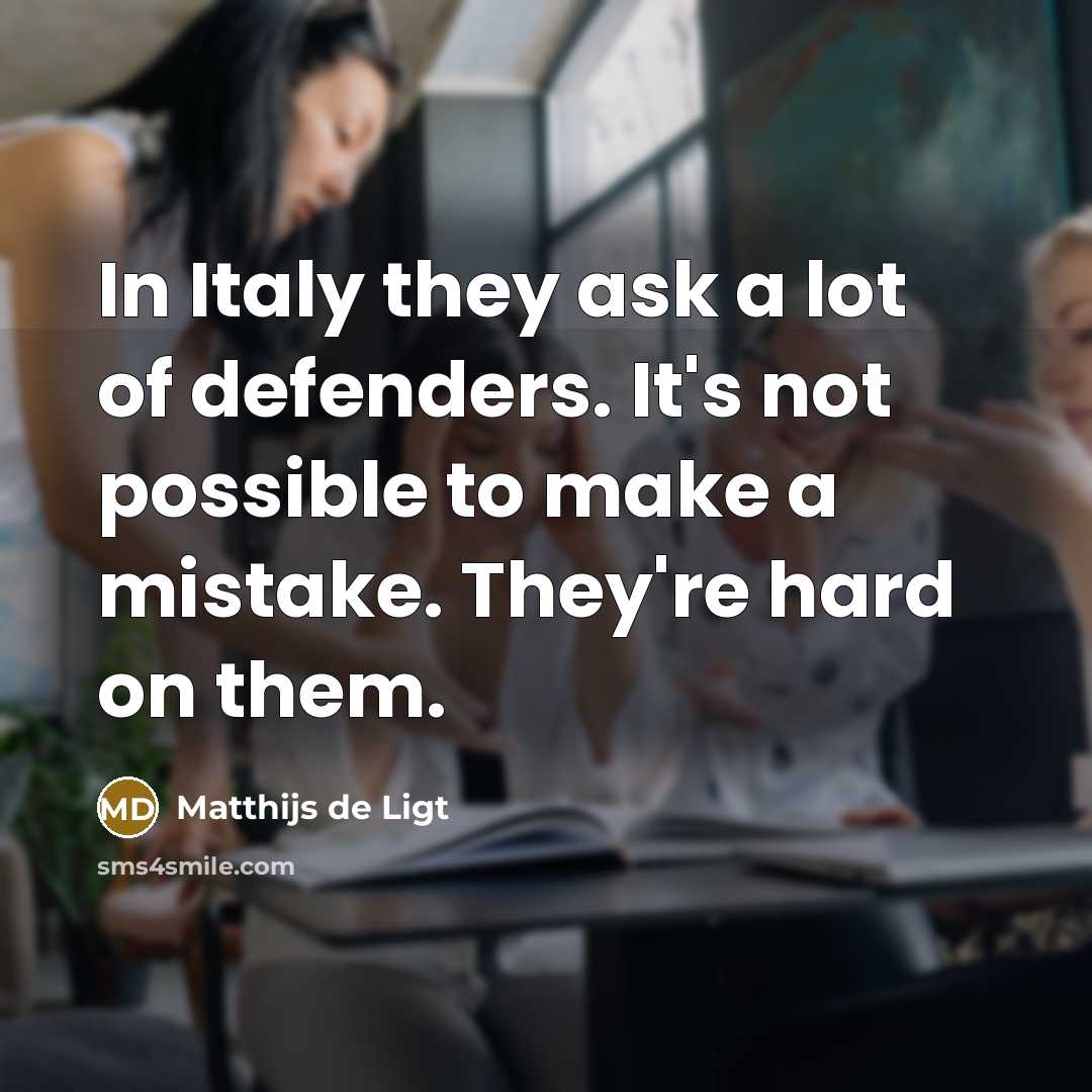 “In Italy they ask a lot of defenders. It's not…” quote by Matthijs de Ligt
