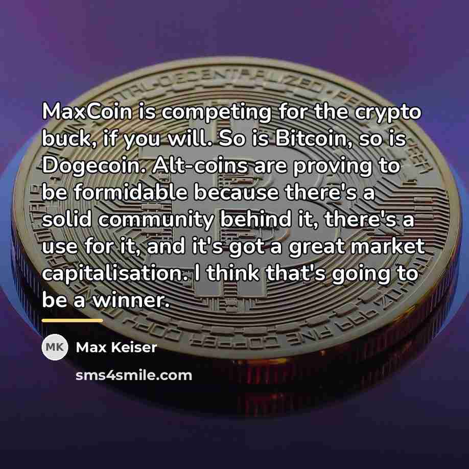 “MaxCoin is competing for the crypto buck, if you will.…” quote by Max Keiser