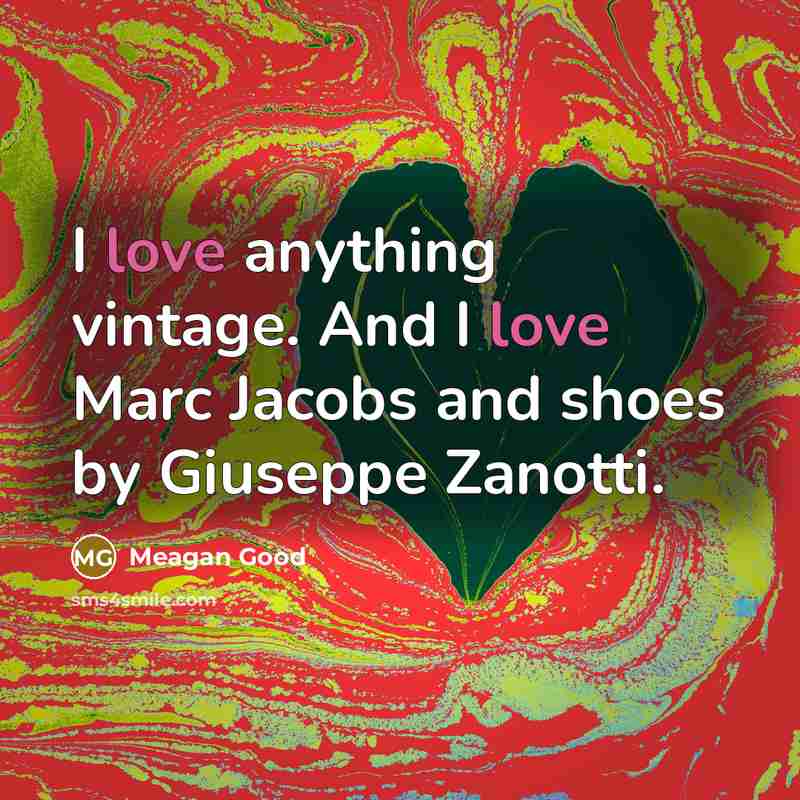 “I love anything vintage. And I love Marc Jacobs and…” quote by Meagan Good
