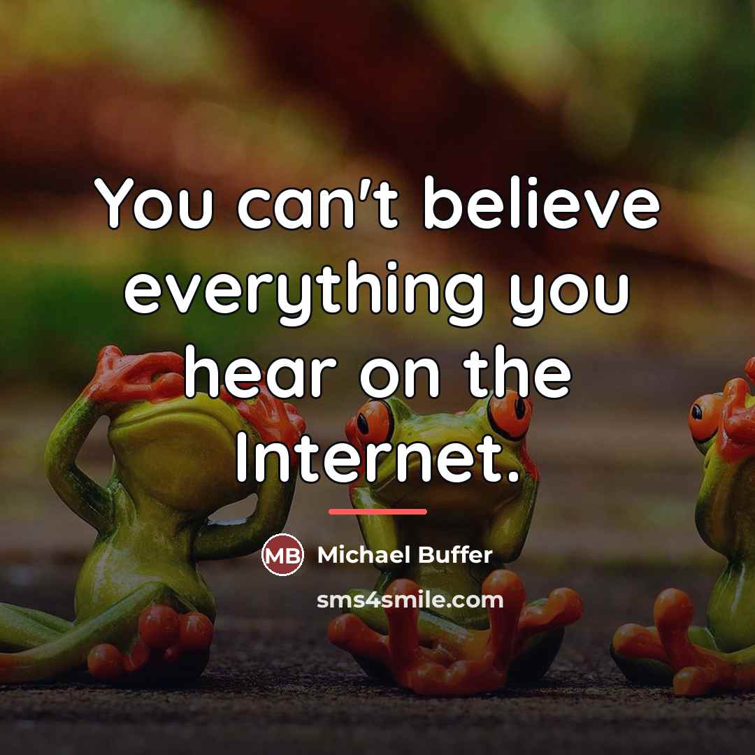 “You can't believe everything you hear on the Internet.…” quote by Michael Buffer