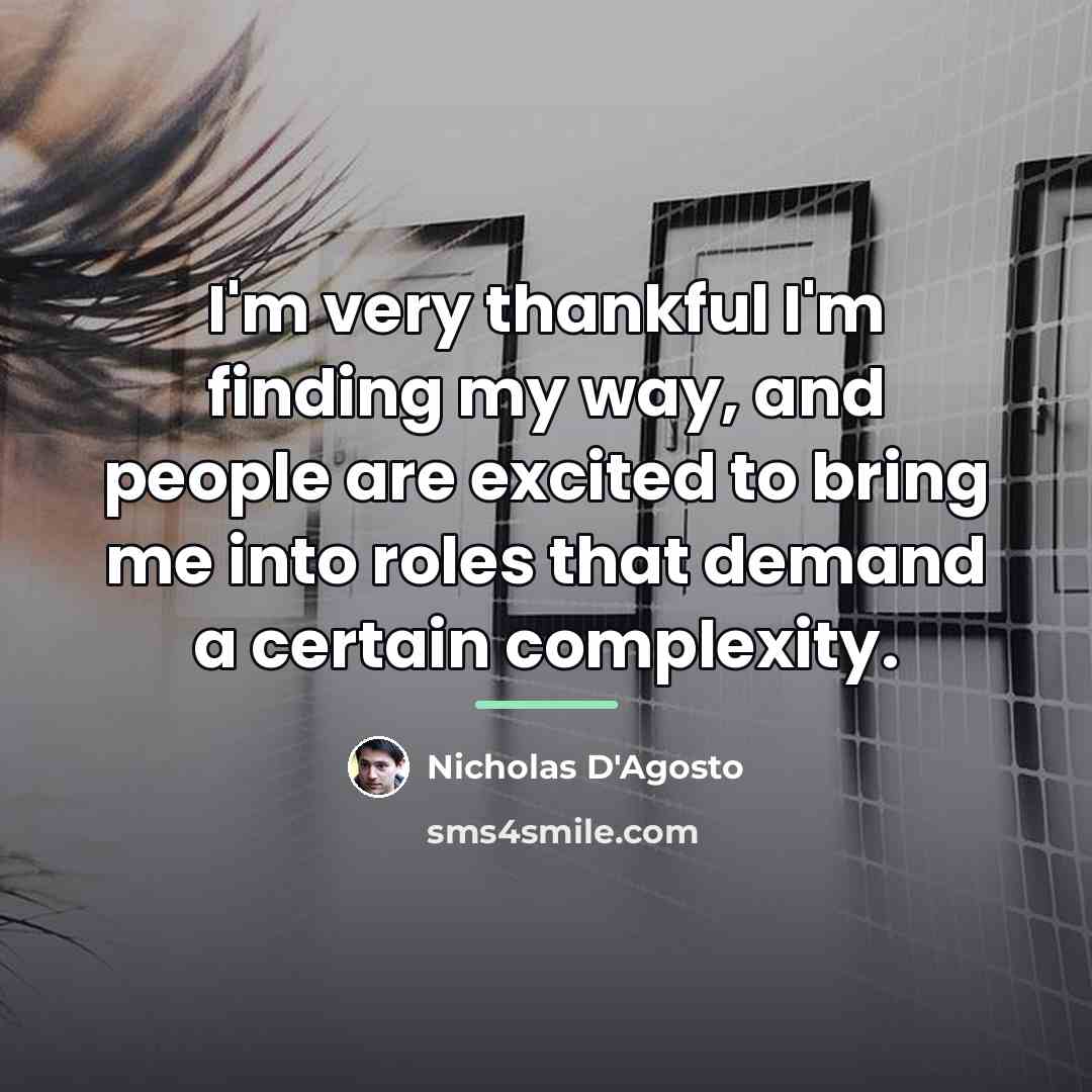 “I'm very thankful I'm finding my way, and people are…” quote by Nicholas D'Agosto