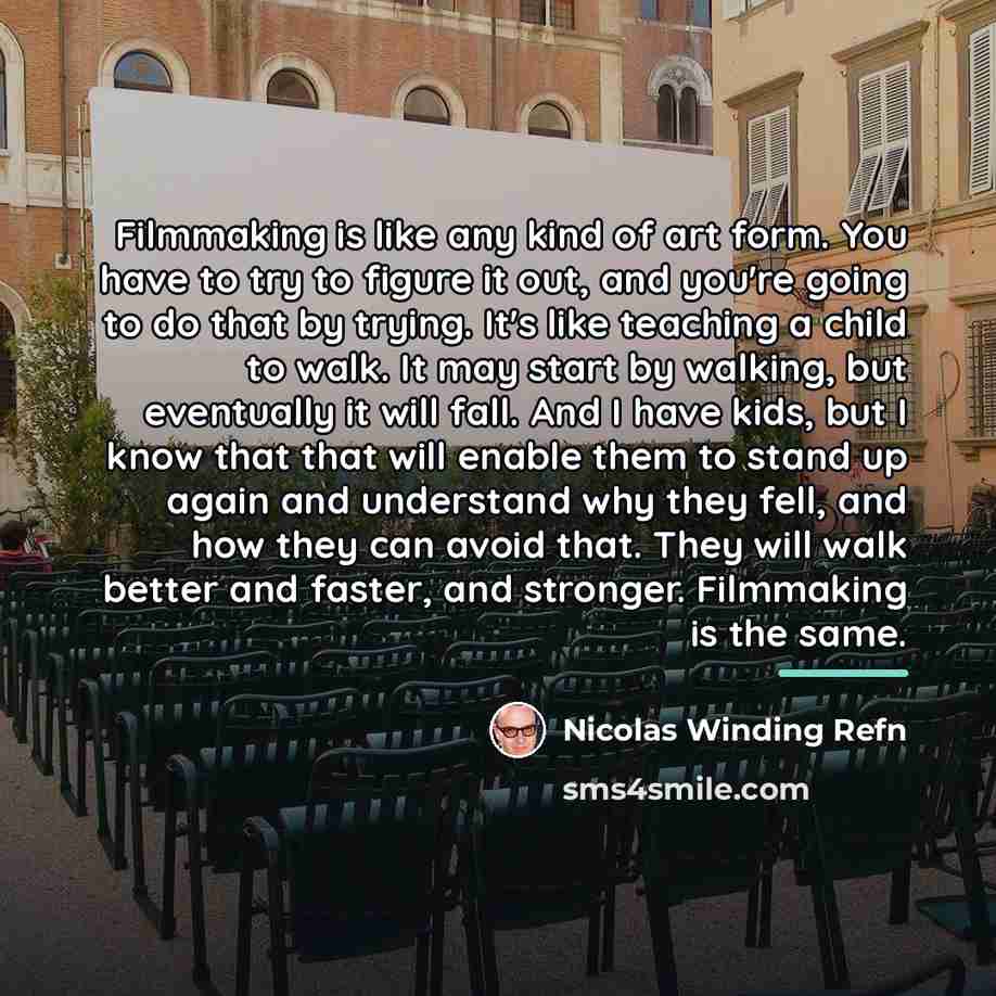 “Filmmaking is like any kind of art form. You have…” quote by Nicolas Winding Refn