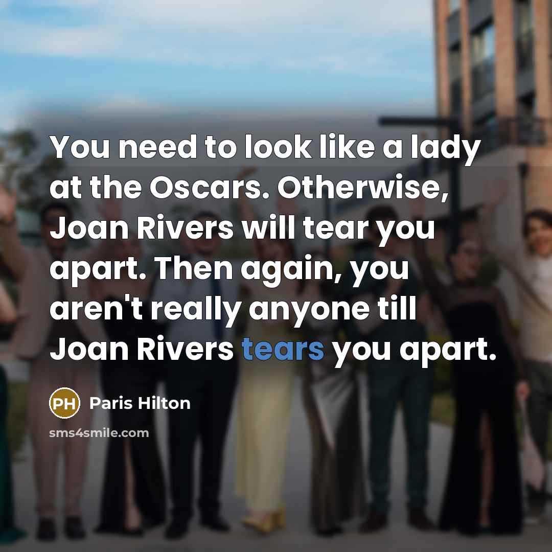 “You need to look like a lady at the Oscars.…” quote by Paris Hilton