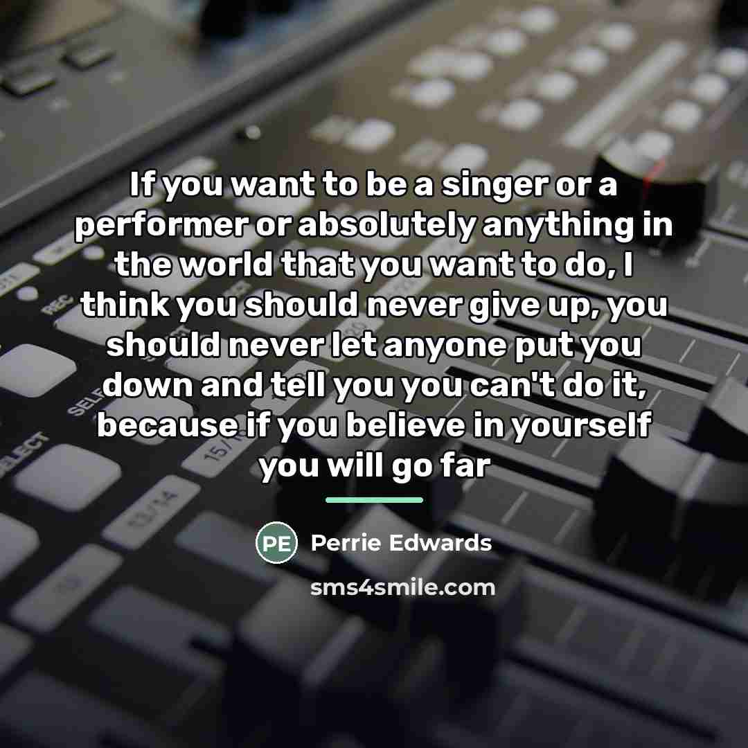 “If you want to be a singer or a performer…” quote by Perrie Edwards